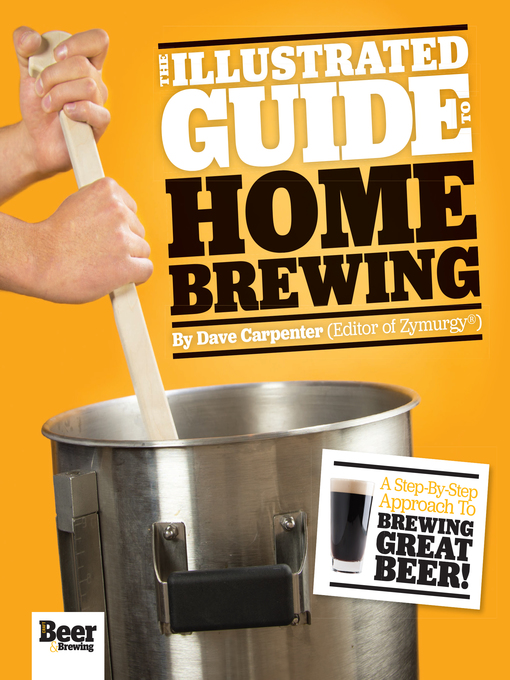 Title details for The Illustrated Guide to Homebrewing by Dave Carpenter - Available